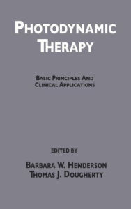 Title: Photodynamic Therapy: Basic Principles and Clinical Applications / Edition 1, Author: Henderson