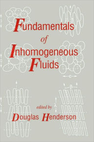 Title: Fundamentals of Inhomogeneous Fluids / Edition 1, Author: Douglas Henderson