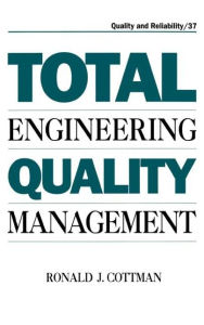 Title: Total Engineering Quality Management / Edition 1, Author: Ronald J. Cottman