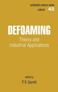 Title: Defoaming: Theory and Industrial Applications / Edition 1, Author: P.R. Garrett