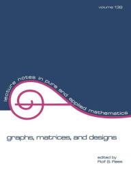 Title: Graphs, Matrices, and Designs / Edition 1, Author: Rolf S. Rees
