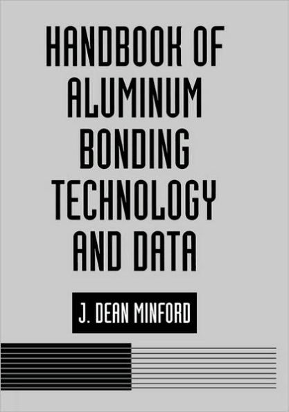 Handbook of Aluminum Bonding Technology and Data / Edition 1
