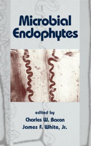 Title: Microbial Endophytes / Edition 1, Author: Charles W. Bacon