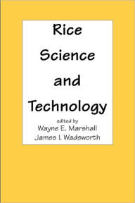 Title: Rice Science and Technology / Edition 1, Author: Wayne E Marshall