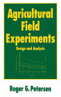 Agricultural Field Experiments: Design and Analysis / Edition 1