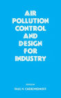 Air Pollution Control and Design for Industry / Edition 1