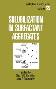Title: Solubilization in Surfactant Aggregates / Edition 1, Author: Sherril D. Christian