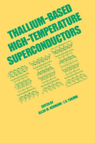 Title: Thallium-Based High-Tempature Superconductors / Edition 1, Author: Allen Hermann