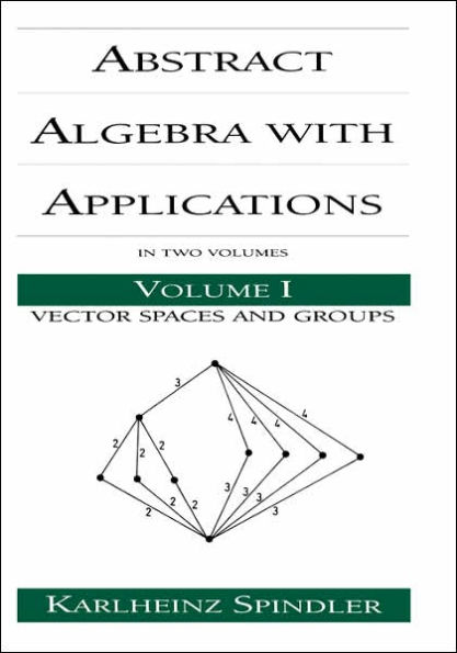 Abstract Algebra with Applications: Volume 1: Vector Spaces and Groups