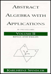 Title: Abstract Algebra with Applications: Volume 2: Rings and Fields / Edition 1, Author: Karlheinz Spindler