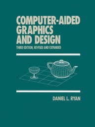 Title: Computer-Aided Graphics and Design / Edition 3, Author: Daniel L. Ryan