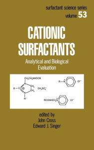 Title: Cationic Surfactants: Analytical and Biological Evaluation / Edition 1, Author: John Cross