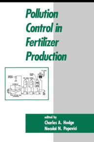 Title: Pollution Control in Fertilizer Production / Edition 1, Author: C.A. Hodge