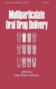 Title: Multiparticulate Oral Drug Delivery / Edition 1, Author: Isaac Ghebre-Selassie