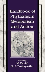 Title: Handbook of Phytoalexin Metabolism and Action / Edition 1, Author: Daniel