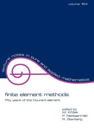 Title: finite element methods: fifty years of the Courant element / Edition 1, Author: Michel Krizek