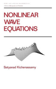 Title: Nonlinear Wave Equations / Edition 1, Author: Satyanad Kichenassamy