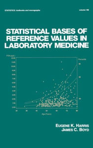 Title: Statistical Bases of Reference Values in Laboratory Medicine / Edition 1, Author: Eugene K. Harris