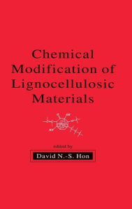 Title: Chemical Modification of Lignocellulosic Materials / Edition 1, Author: David N.-S. Hon