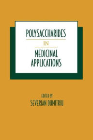 Title: Polysaccharides in Medicinal Applications / Edition 1, Author: Severian Dumitriu