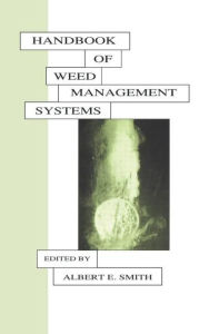 Title: Handbook of Weed Management Systems / Edition 1, Author: Albert E. Smith