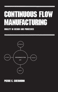 Title: Continuous Flow Manufacturing: Quality in Design and Processes / Edition 1, Author: Pierre C. Guerindon