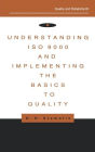 Understanding ISO 9000 and Implementing the Basics to Quality / Edition 1