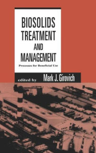Title: Biosolids Treatment and Management: Processes for Beneficial Use / Edition 1, Author: Mark J. Girovich