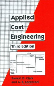 Title: Applied Cost Engineering / Edition 3, Author: Forrest Clark