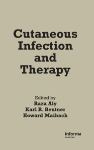 Title: Cutaneous Infection and Therapy / Edition 1, Author: Raza Aly