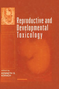 Title: Reproductive and Developmental Toxicology, Author: Kenneth S . Korach