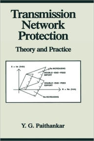 Title: Transmission Network Protection: Theory and Practice / Edition 1, Author: Yeshwant G. Paithankar