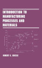 Introduction to Manufacturing Processes and Materials / Edition 1