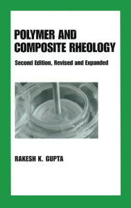 Title: Polymer and Composite Rheology / Edition 2, Author: Rakesh K. Gupta