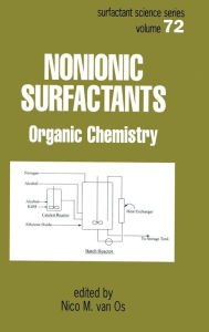 Title: Nonionic Surfactants: Organic Chemistry / Edition 1, Author: Nico M. van Os