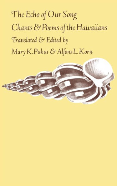 The Echo of Our Song: Chants and Poems of the Hawaiians