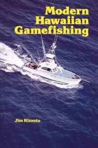 Title: Modern Hawaiian Gamefishing, Author: Jim Rizzuto