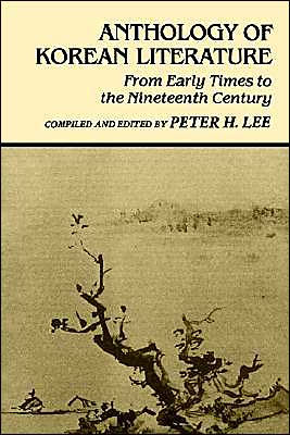 Anthology of Korean Literature: From Early Times to the Nineteenth Century / Edition 1