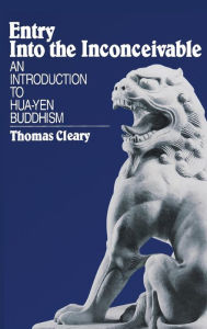 Title: Entry Into the Inconceivable: An Introduction to Hua-yen Buddhism, Author: Thomas Cleary