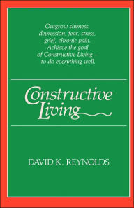 Title: Constructive Living, Author: David K. Reynolds