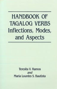 Title: Handbook of Tagalog Verbs: Inflection, Modes, and Aspects, Author: Teresita V. Ramos