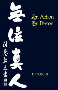 Title: Zen Action/Zen Person / Edition 1, Author: Thomas P. Kasulis