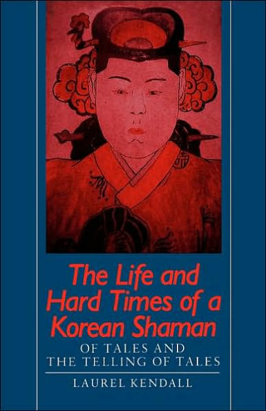 The Life and Hard Times Of a Korean Shaman: Tales Telling