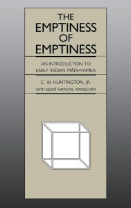 Title: The Emptiness of Emptiness: An Introduction to Early Indian Madhyamika, Author: C. W. Huntington 