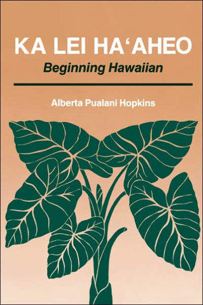 Ka Lei Haaheo: Beginning Hawaiian / Edition 1