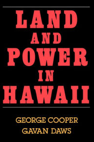 Title: Land and Power in Hawaii: The Democratic Years / Edition 1, Author: George Cooper