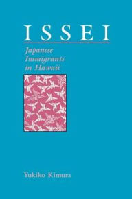 Title: Issei: Japanese Immigrants in Hawaii, Author: Yukiko Kimura