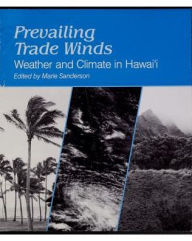 Title: Prevailing Trade Winds: Weather and Climate in Hawai'i, Author: Marie Sanderson