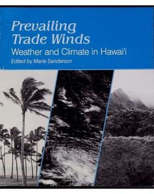 Prevailing Trade Winds: Weather and Climate in Hawai'i