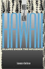 Title: Hawaii: Islands under the Influence / Edition 2, Author: Noel J. Kent